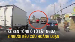 Xe ben tông ô tô lật ngửa, 3 người kêu cứu hoảng loạn