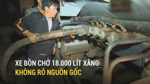 Phát hiện xe bồn chở 18.000 lít xăng không rõ nguồn gốc