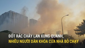 Đốt rác cháy lan xung quanh, nhiều người dân khóa cửa nhà bỏ chạy