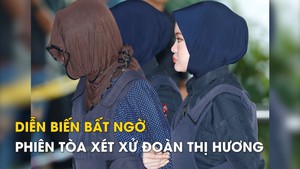 Diễn biến bất ngờ phiên tòa xét xử Đoàn Thị Hương tại Malaysia