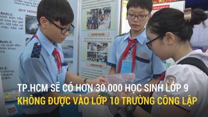 TP.HCM sẽ có hơn 30.000 học sinh lớp 9 không được vào lớp 10 trường công lập