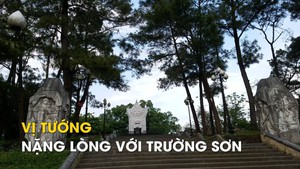 Có một vị tướng nặng lòng với Trường Sơn