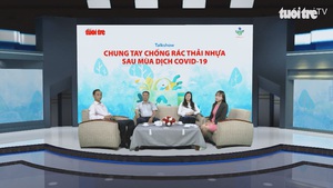 Talkshow: Chung tay chống rác thải nhựa sau mùa dịch Covid-19