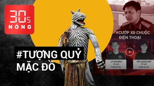 Bản tin 30s Nóng: Mặc đồ cho Quỷ Núi; Cầm dao đuổi cướp xe; TP.HCM sẽ thu phí ôtô vào trung tâm