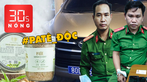 Bản tin 30s Nóng: Công an 'dỏm' đọc lệnh bắt người lúc nửa đêm; Độc tố trong Pate Minh Chay