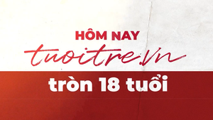 HÔM NAY TUỔI TRẺ ONLINE TRÒN 18 TUỔI