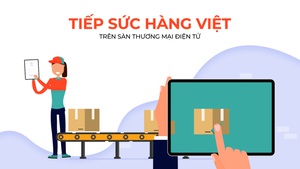 Tìm lời giải để tiếp sức hàng Việt trên sàn thương mại điện tử