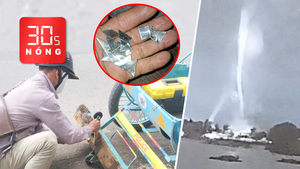 Bản tin 30s Nóng: Chiêu trò mới của 'đinh tặc' ở TP.HCM; Rùng rợn lốc xoáy cuối bay nhà trong đêm