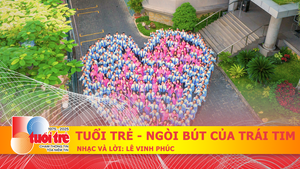 Bài hát 'Tuổi Trẻ – Ngòi bút của trái tim' của nhạc sĩ Lê Vinh Phúc