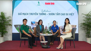 Talkshow: Giữ mạch truyền thống - vươn tầm cao su Việt