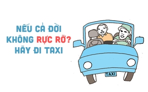 Nếu cả đời không rực rỡ thì hãy lên một chuyến taxi!