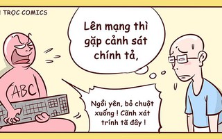 Online gặp cảnh sát chính tả, offline gặp cảnh sát chỉnh tã