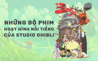 Những bộ phim hoạt hình nổi tiếng của Ghibli