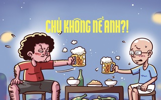 Chuyện bợm nhậu: Chú không nể anh rồi!