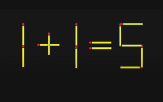 Di chuyển 2 que diêm để 1+1=5 thành phép tính đúng