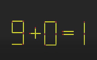 Di chuyển 2 que diêm để phép tính 9+0=1 thành đúng