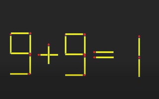 Di chuyển 2 que diêm để 9+9=1 thành phép tính đúng