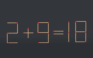 Thử tài IQ: Di chuyển một que diêm để phép tính 2+9=18 thành đúng