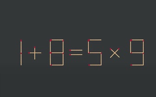 Thử tài IQ: Di chuyển một que diêm để 1+8=5x9 thành phép tính đúng