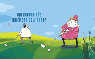 Địa phương nào nhiều sân golf nhất?