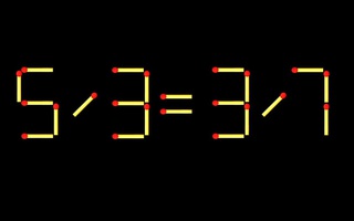 Thử tài IQ: Di chuyển một que diêm để 5/3=3/7 thành phép tính đúng