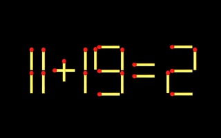 Thử tài IQ: Di chuyển một que diêm để 11+19=2 thành phép tính đúng