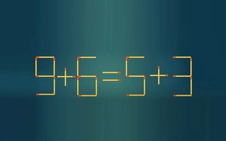 Thử tài IQ: Di chuyển một que diêm để 9+6=5+3 thành phép tính đúng