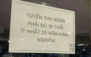 Ảnh vui 21-9: Tuyển nhân viên thu ngân ít nhất 20 năm kinh nghiệm