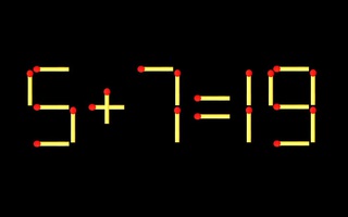 Thử tài IQ: Di chuyển một que diêm để 5+7=19 thành phép tính đúng