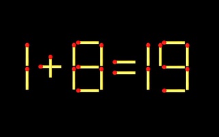 Thử tài IQ: Di chuyển một que diêm để 1+8=19 thành phép tính đúng