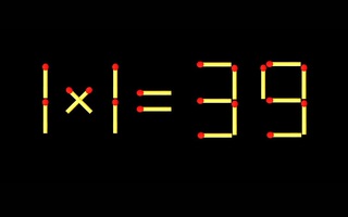 Thử tài IQ: Di chuyển một que diêm để 1x1=39 thành phép tính đúng