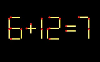 Thử tài IQ: Di chuyển một que diêm để 6+12=7 thành phép tính đúng