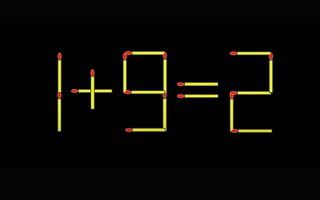Thử tài IQ: Di chuyển một que diêm để 1+9=2 thành phép tính đúng
