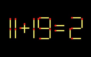 Thử tài IQ: Di chuyển một que diêm để 11+19=2 thành phép tính đúng