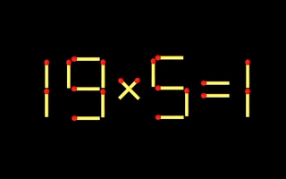 Thử tài IQ: Di chuyển một que diêm để 19x5=1 thành phép tính đúng
