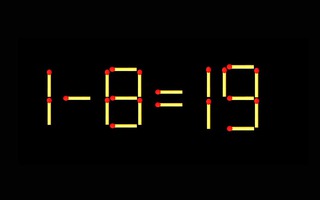 Thử tài IQ: Di chuyển một que diêm để 1-8=19 thành phép tính đúng