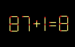 Thử tài IQ: Di chuyển một que diêm để 87+1=8 thành phép tính đúng