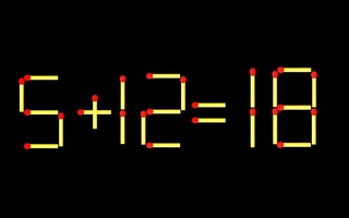Thử tài IQ: Di chuyển một que diêm để 5+12=18 thành phép tính đúng