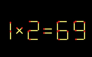 Thử tài IQ: Di chuyển một que diêm để 1x2=69 thành phép tính đúng