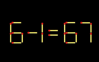 Thử tài IQ: Di chuyển một que diêm để 6-1=67 thành phép tính đúng