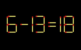 Thử tài IQ: Di chuyển một que diêm để 6-13=18 thành phép tính đúng