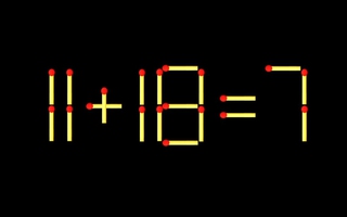 Thử tài IQ: Di chuyển một que diêm để 11+18=7 thành phép tính đúng