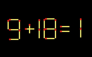 Thử tài IQ: Di chuyển một que diêm để 9+18=1 thành phép tính đúng