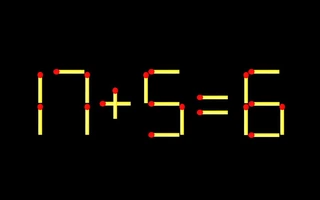 Thử tài IQ: Di chuyển một que diêm để 17+5=6 thành phép tính đúng