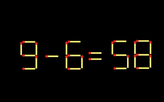 Thử tài IQ: Di chuyển một que diêm để 9-6=58 thành phép tính đúng