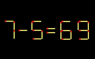 Thử tài IQ: Di chuyển một que diêm để 7-5=69 thành phép tính đúng