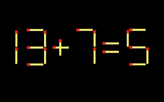 Thử tài IQ: Di chuyển một que diêm để 13+7=5 thành phép tính đúng