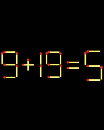 Thử tài IQ: Di chuyển một que diêm để 9+19=5 thành phép tính đúng