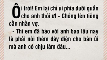 Vì sao vợ chỉ ủi một nửa cái quần của ông chồng?