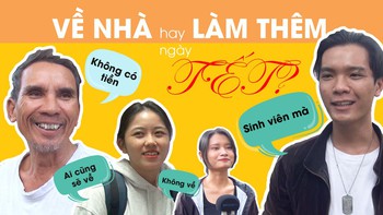 Nên về nhà hay ở lại thành phố làm thêm ngày Tết?